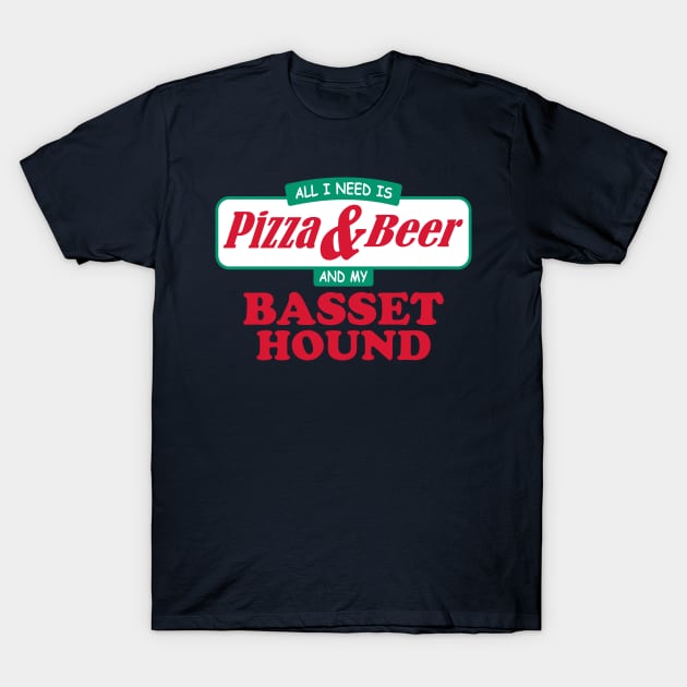 All I Need Is Pizza & Beer And My Basset Hound T-Shirt by TCP